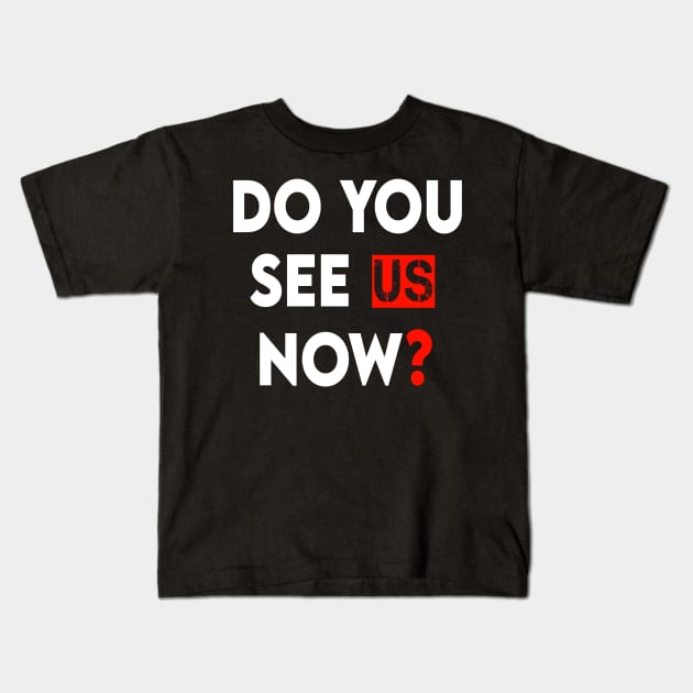 Do You See Us Now Kids T-Shirt by DZCHIBA